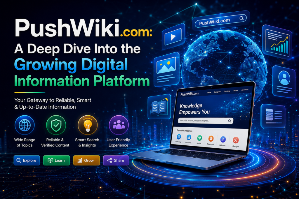PushWiki com: A Deep Dive Into the Growing Digital Information Platform