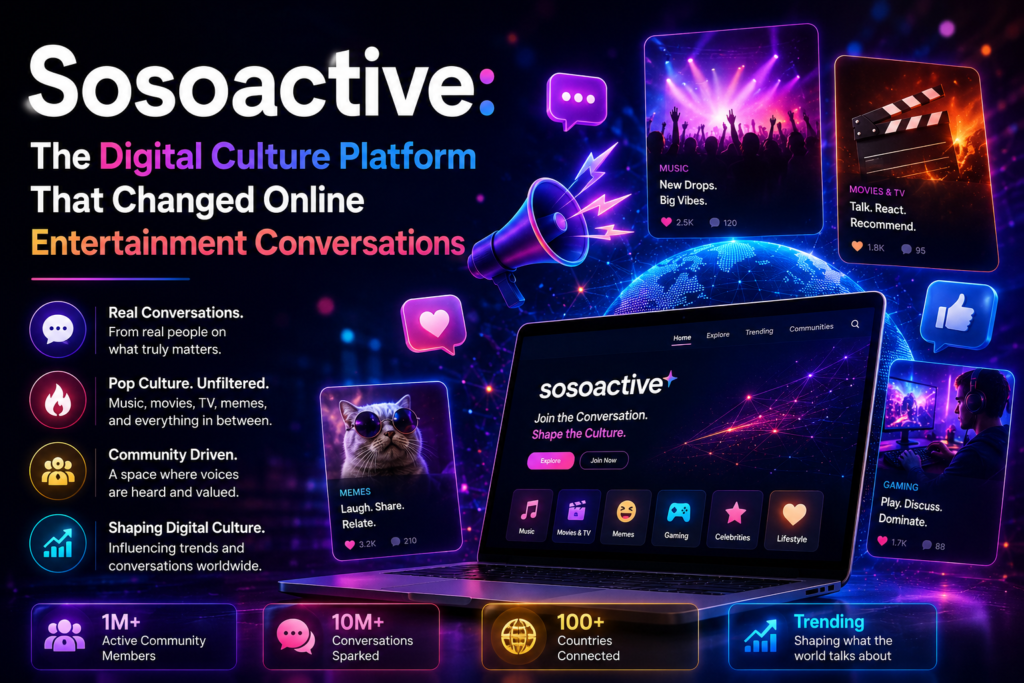 Sosoactive: The Digital Culture Platform That Changed Online Entertainment Conversations